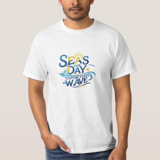 Seas the Day – Capture Every Wave | Affordable  T-Shirt (Front)
