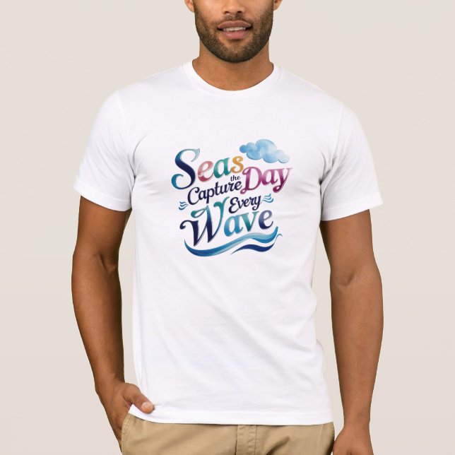 Seas the Day – Capture Every Wave | Ocean Vibes T-Shirt (Front)
