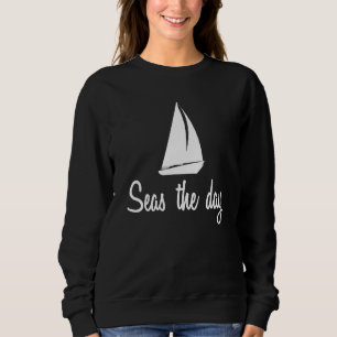 Seas The Day Cruising Nautical Sailing Boat Captai Sweatshirt