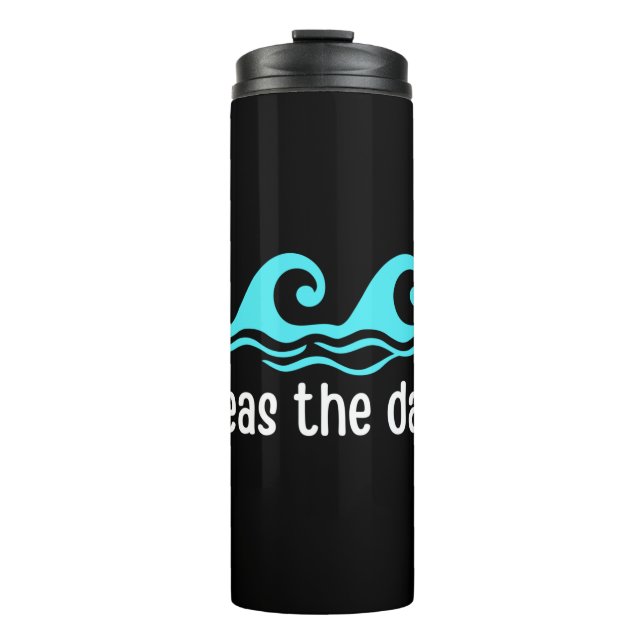 Seas The Day  Funny Ocean Thermal Tumbler (Front)