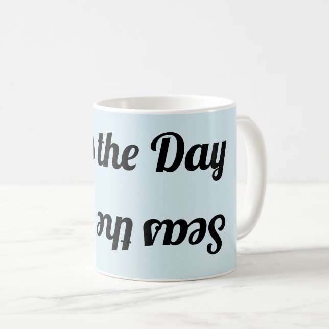 "Seas the Day" Upside Down&Backwards MUG (Front Right)