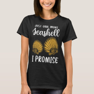 Seashell Collector Shelling Just One More Seashell T-Shirt