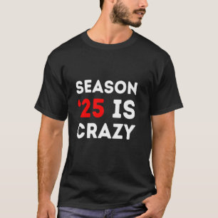 Season '25 is Crazy Funny 2025 Political Chaos Sat T-Shirt