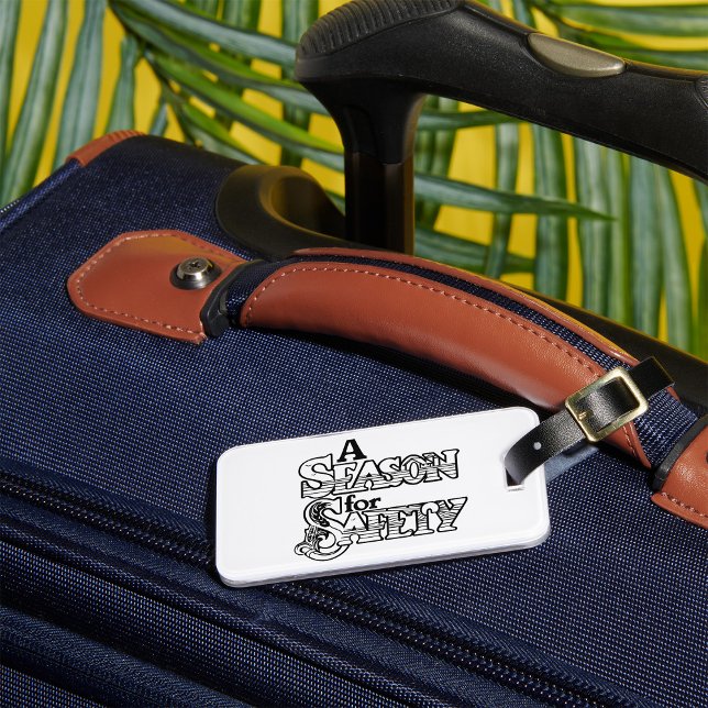 Season for Safety Black and White Motivational  Luggage Tag (Creator Uploaded)