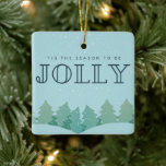 Season to be Jolly Photo Christmas Tree Ceramic Ornament<br><div class="desc">Christmas tree "Tis the season to be jolly design Christmas ornament for your Christmas tree decor. Customise the back with your photo,  names and the year.</div>