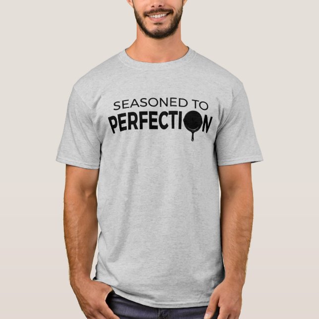 Seasoned To Perfection Cast Iron Skillet T-Shirt (Front)