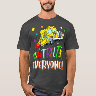 Seatbelts Everyone Funny 100 Days School Bus Drive T-Shirt
