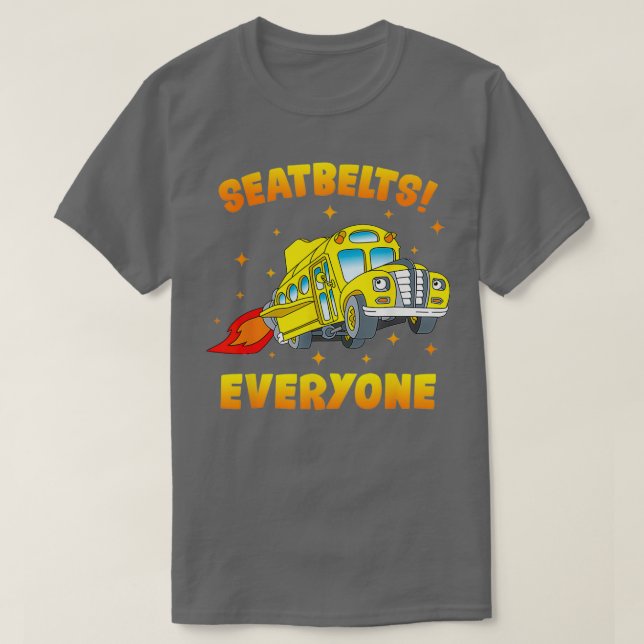 Seatbelts Everyone Funny Magic School Bus Driver J T-Shirt (Design Front)