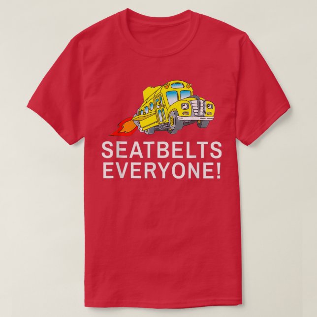 Seatbelts Everyone Funny Magic School Bus Driver T-Shirt (Design Front)