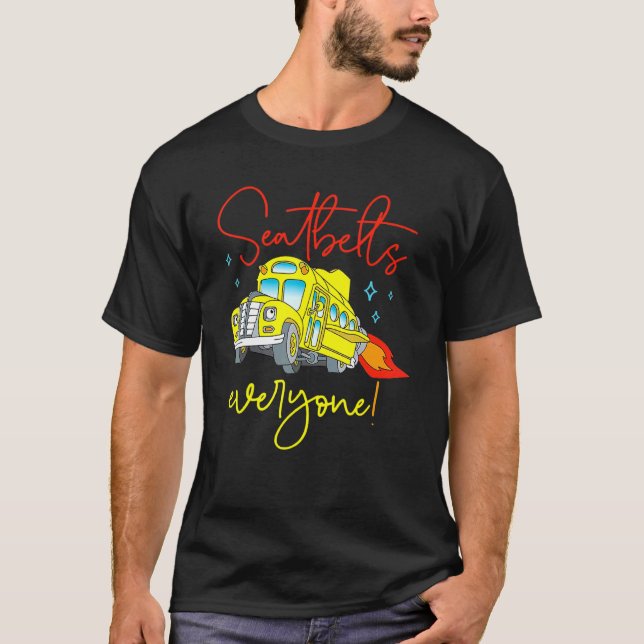 Seatbelts Everyone  Magic School Bus Driver Job Pr T-Shirt (Front)