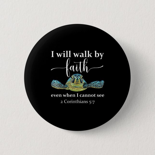 Seaturtle Turtle I Will Walk By Faith Even When I  6 Cm Round Badge (Front)