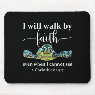 Seaturtle Turtle I Will Walk By Faith Even When I Mouse Pad