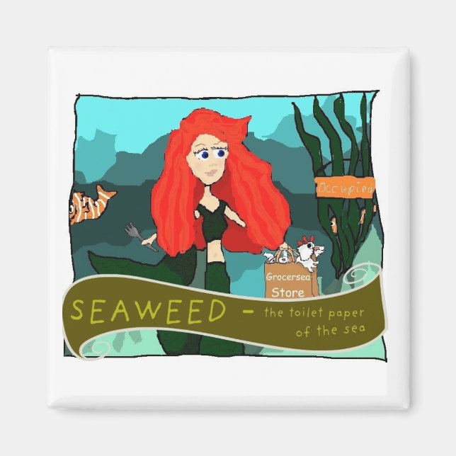 Seaweed is the Toilet Paper of the Sea Magnet (Front)