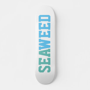 Seaweed Skateboard