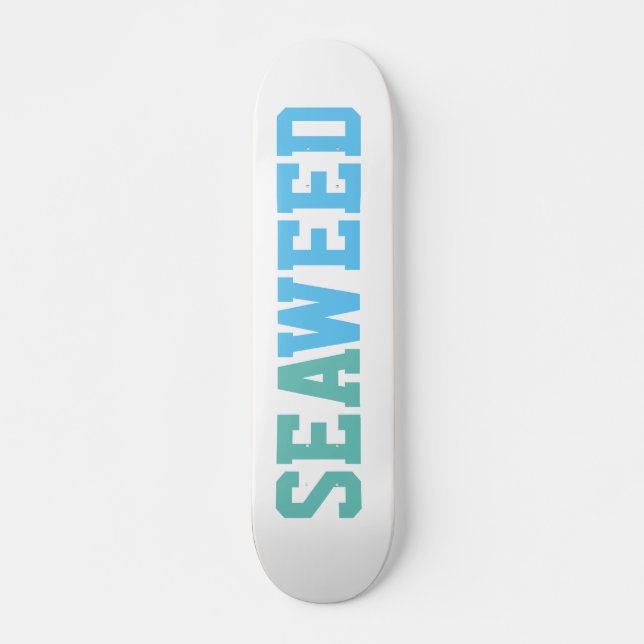 Seaweed Skateboard (Front)