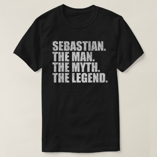 Sebastian The Man The Myth The Legend T-Shirt (Design Front)