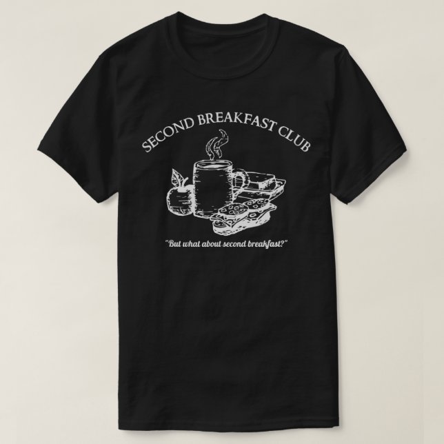 Second Breakfast  I Love Second Breakfast  T-Shirt (Design Front)