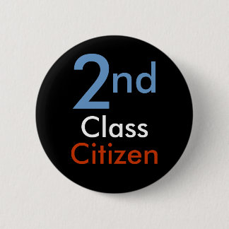 Second Class Citizen Button