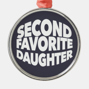 Second FAVORITE DAUGHTER best 2nd child funny sis Metal Tree Decoration