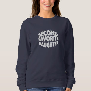 Second FAVORITE DAUGHTER best 2nd child funny sis Sweatshirt