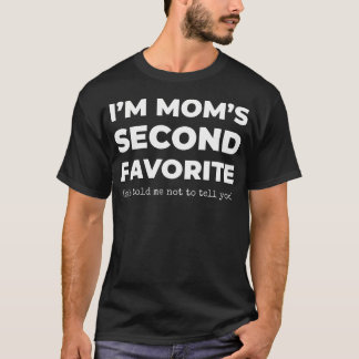 Second Favorite Son Daughter Funny I'M Mom's Secon T-Shirt