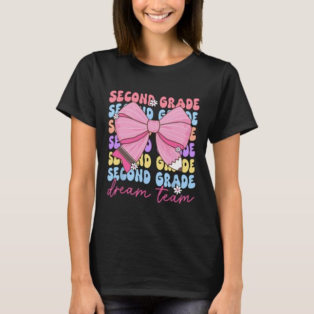 Second Grade Dream Team Teacher Bow Back To School T-Shirt (Front)