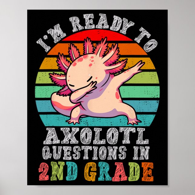 Second Grade I'm Ready To Axolotl Questions In 2nd Poster (Front)