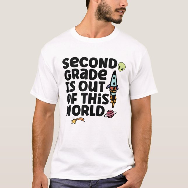 Second Grade Is Out Of This World T-Shirt (Front)