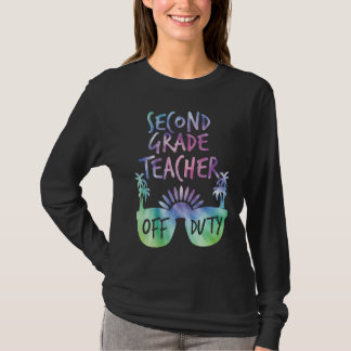Second grade teacher off duty vacation teacher T-Shirt