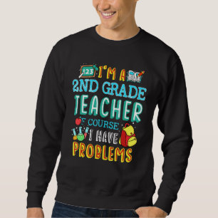 Second Grade Teacher School Class Problem 1st Day Sweatshirt