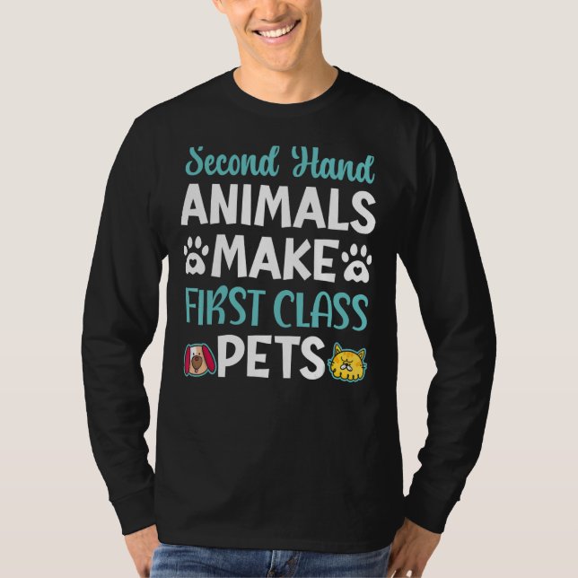 Second Hand Animals Make First Class Pets Animal R T-Shirt (Front)