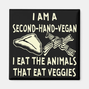 Second Hand Vegan I Eat The Animals That Eat Veggi Magnet