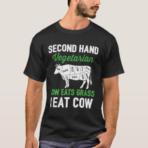 Second Hand Vegetarian Cow Eats Grass I Eat Cow T-Shirt