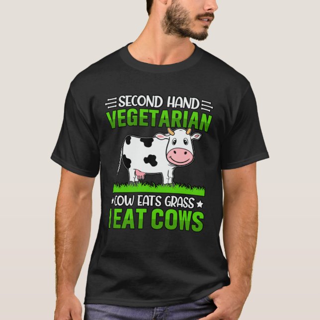 Second Hand Vegetarian Cow eats Grass I eat Cows T-Shirt (Front)