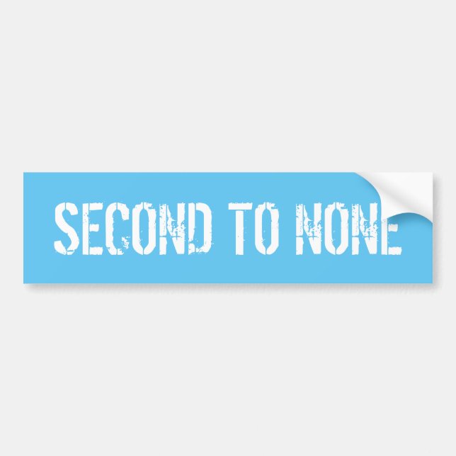 SECOND TO NONE BUMPER STICKER (Front)