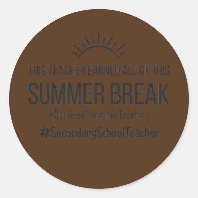 Secondary School Teacher Earned All Of This Classic Round Sticker (Front)