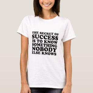Secret of success T-Shirt