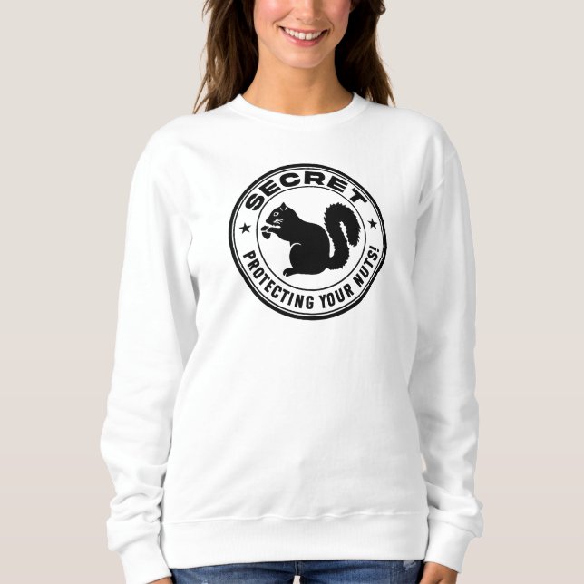 Secret Squirrel Patch "Protecting Your Nuts" Women Sweatshirt (Front)