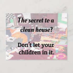 Secret to a Clean House? Don't let your children. Postcard