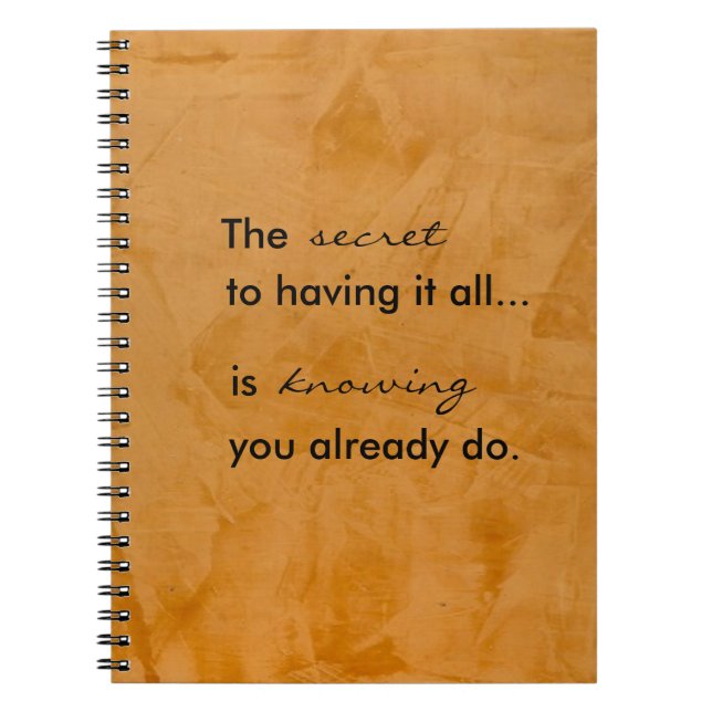 Secret To Having It All Spiral Notebook (Front)