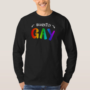Secretly Gay Lgbt Pride Rainbow Queer 1 T-Shirt