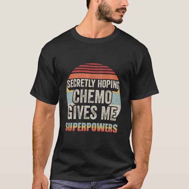 Secretly Hog Chemo Gives Me Superpowers T-Shirt (Front)