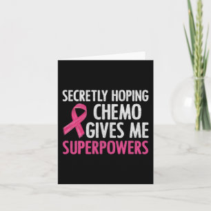 Secretly Hoping Chemo Gives Me Superpowers Breast  Card