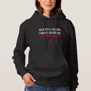 Secretly Hoping Chemo Gives Me Superpowers Breast Hoodie