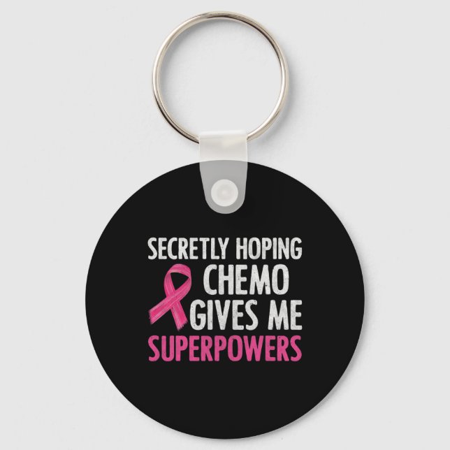 Secretly Hoping Chemo Gives Me Superpowers Breast  Key Ring (Front)