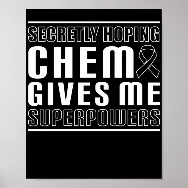 Secretly Hoping Chemo Gives Me Superpowers Poster (Front)