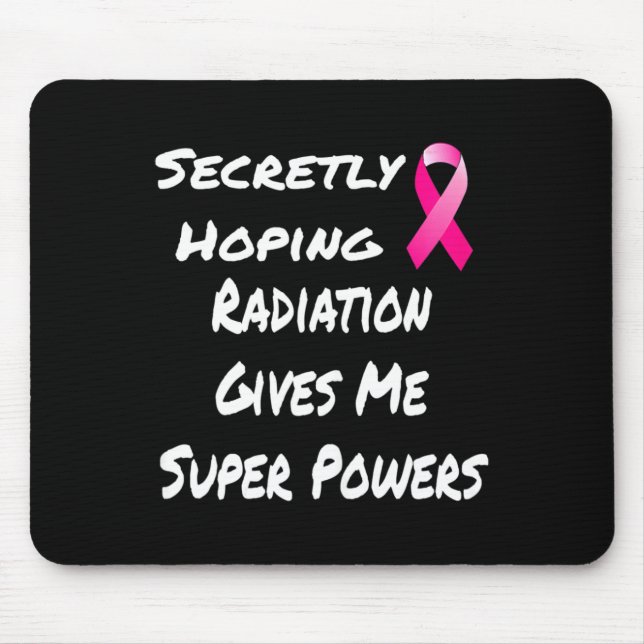 Secretly Hoping Radiation Gives Me Super Power Bre Mouse Pad (Front)