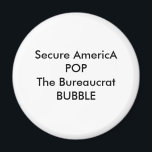 Secure AmericA POP The Bureaucrat BUBBLE Magnet<br><div class="desc">Secure AmericA POP The Bureaucrat BUBBLE</div>
