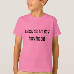 secure in my boyhood T-Shirt