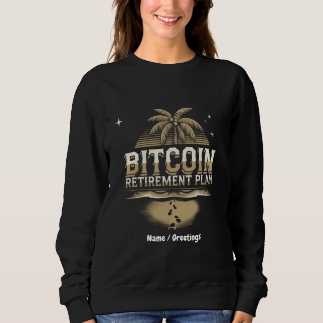 Secure Your Future with a Bitcoin Retirement Plan Sweatshirt (Front)